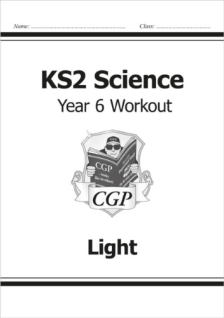 KS2 Science Year 6 Workout: Light - CGP Books