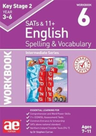 KS2 Spelling & Vocabulary Workbook 6 - Dr Stephen C Curran,Warren J. Vokes