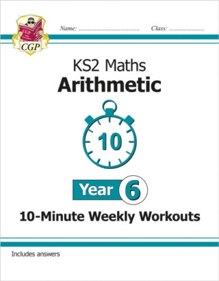 KS2 Year 6 Maths 10-Minute Weekly Workouts: Arithmetic - CGP Books