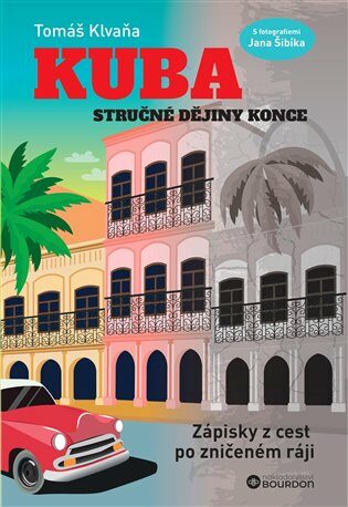 Kuba - Stručné dějiny konce - Tomáš Klvaňa