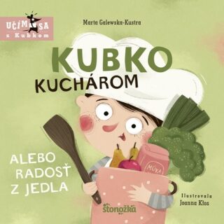 Kubko kuchárom alebo radosť z jedla - Marta Galewska-Kustra