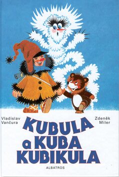 Kubula a Kuba Kubikula - Zdeněk Miler,Vladislav Vančura