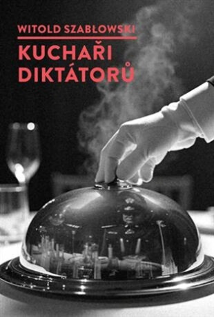 Kuchaři diktátorů - Witold Szabłowski