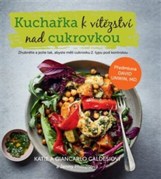Kuchařka k vítězství nad cukrovkou - Katie Caldesi,Giancarlo Caldesi,Jenny Phillipsová