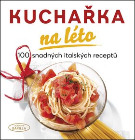 Kuchařka na léto - 100 snadných italských receptů - Academia Barilla