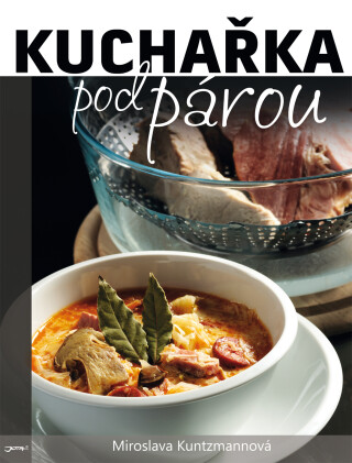 Kuchařka pod párou - Miroslava Kuntzmannová