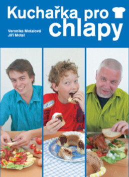 Kuchařka pro chlapy - Veronika Motalová; Jiří Motal