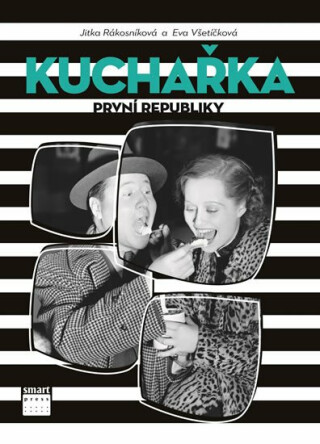 Kuchařka první republiky - Jitka Rákosníková,Eva Všetíčková