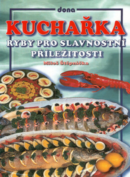 Kuchařka Ryby pro slavnostní příležitosti - Vladimír Doležal,Jiří Winter-Neprakta,Miloš Štěpnička
