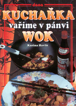 Kuchařka vaříme v pánvi WOK - Vladimír Doležal,Karina Havlů,Miloslav Martenek