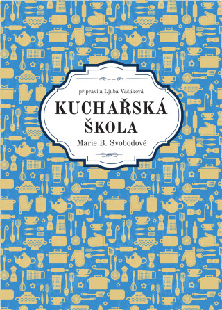 Kuchařská škola Marie B. Svobodové - Marie B. Svobodová