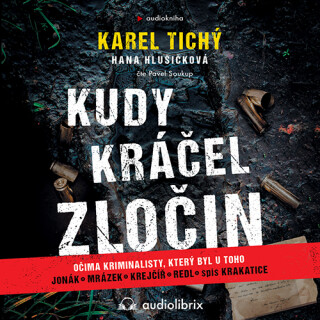 Kudy kráčel zločin - Hana Hlušičková,Karel Tichý