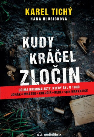 Kudy kráčel zločin - Hana Hlušičková,Karel Tichý