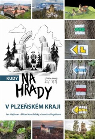 Kudy na hrady v Plzeňském kraji - Jan Hajšman,Jaroslav Vogeltanz,Milan Novobilský