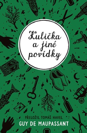 Kulička a jiné povídky - Guy de Maupassant, Jovanka Šotolová