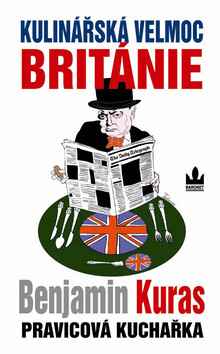 Kulinářská velmoc Británie - Benjamin Kuras
