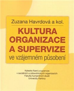 Kultura organizace a supervize ve vzájemném působení - Zuzana Havrdová