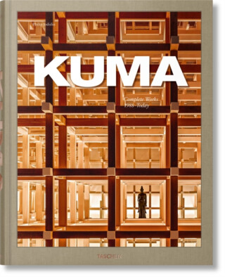 Kuma. Complete Works 1988â€“Today. 2021 Edition - Philip Jodidio,Kengo Kuma