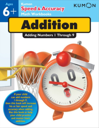 Kumon Speed & Accuracy Addition: Adding Numbers 1 through 9 - 