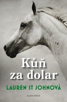 Kůň za dolar - Lauren St Johnová