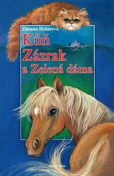 Kůň Zázrak a Zelená dáma - Zuzana Holasová
