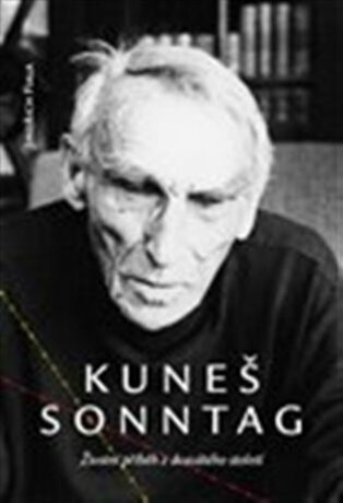 Kuneš Sonntag: Životní příběh z dvacátého století - Jindřich Fiala