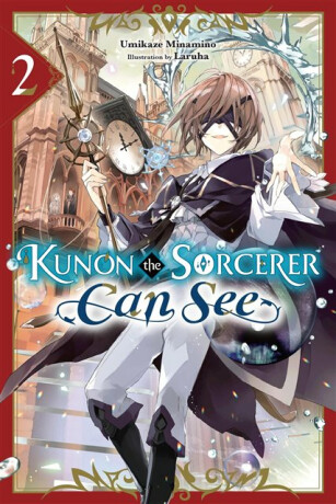 Kunon the Sorcerer Can See, Vol. 2 (light novel) - Katelyn Smith,Umikaze Minamino,Laruha Laruha