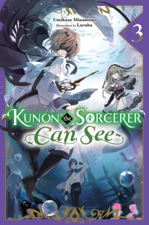 Kunon the Sorcerer Can See, Vol. 3 (light novel) - Katelyn Smith,Umikaze Minamino,Laruha Laruha