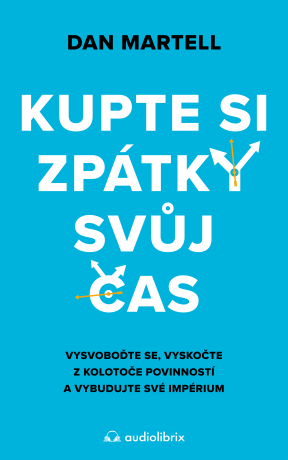 Kupte si zpátky svůj čas - Dan Martell