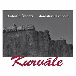 Kurvále - Antonín Šlechta,Jaroslav  Jakubčin