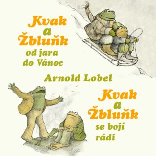 Kvak a Žbluňk od jara do Vánoc / Kvak a Žbluňk se bojí rádi - Arnold Lobel
