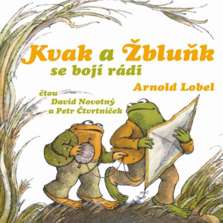 Kvak a Žbluňk se bojí rádi - Arnold Lobel