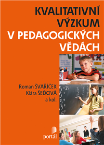 Kvalitativní výzkum v pedagogických vědách - Roman Švaříček,Klára Šeďová