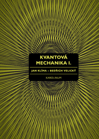 Kvantová mechanika I. - Jan Klíma,Bedřich Velický