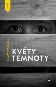 Květy temnoty - Aharon Appelfeld
