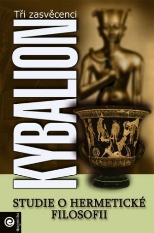 Kybalion - Studie o hermetické filosofii starého Egypta a Řecka - neuveden