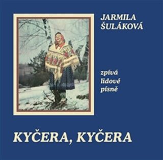 Kyčera, Kyčera - Jarmila Šuláková zpívá lidové písně - CD - Jarmila Šuláková