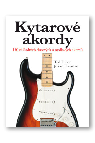 Kytarové akordy  150 základních akordů  Ted Fuller,  Julian Hayman - Fuller Ted,Hayman Julian