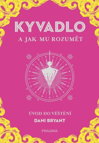 KYVADLO a jak mu rozumět - Bryant Dani