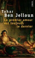 Le premier amour est toujours le dernier - Tahar Ben Jelloun