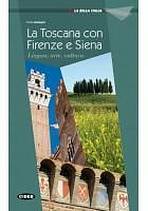 La Bella Italia La Toscana con Firenze e Siena - Cinzia Medaglia
