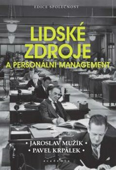 Lidské zdroje a personální management - Jaroslav Mužík,Pavel Krpálek