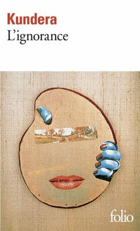 L´ignorance - Milan Kundera