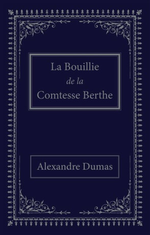 La bouillie de la comtesse Berthe - Alexandre Dumas