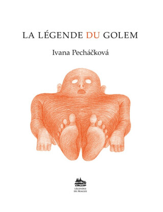 La Légende du Golem: Legenda o Golemovi (francouzsky) - Ivana Pecháčková