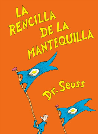 La rencilla de la mantequilla (The Butter Battle Book Spanish Edition) - Dr. Seuss