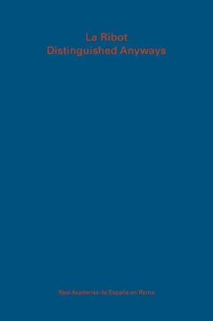 La Ribot. Distinguished anyways - Estrella de Diego,La Ribot,Jose Luis Blondet