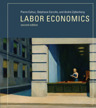 Labor Economics - Stephane Carcillo,Andre  Zylberberg,Pierre  Cahuc