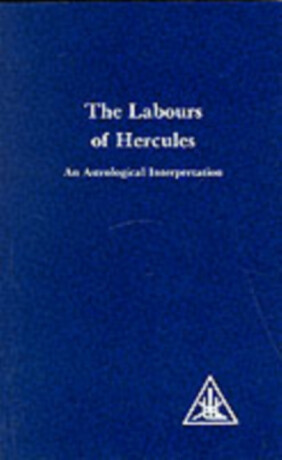 Labours of Hercules - Alice A. Baileyová