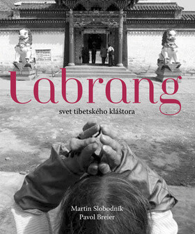 Labrang – svet tibetského kláštora - Martin Slobodník,Pavol Breier